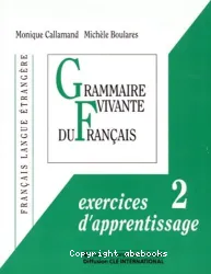 Grammaire vivante du français. Exercices d'apprentissage 2