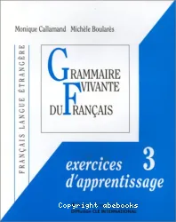 Grammaire vivante du français. Exercices d'apprentissage 3