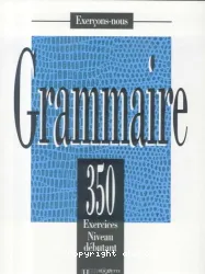 Grammaire. 350 exercices. Niveau débutant