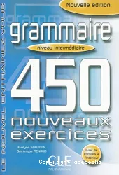 Grammaire 450 nouveaux exercices. Niveau intermédiaire