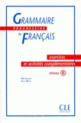 Grammaire progressive du français. Exercices et activités complémentaires. Niveau B