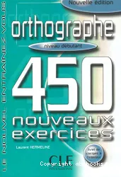 Orthographe 450 nouveaux exercices. Niveau débutant