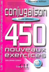 Conjugaison 450 nouveaux exercices. Niveau débutant