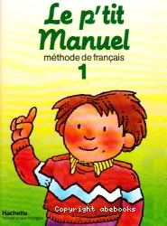 Le P'tit manuel 1. Méthode de français