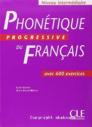 Phonétique progressive du français avec 600 exercices. Niveau intermédiaire