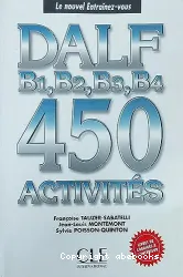 DALF B1, B2, B3, B4. 450 activités