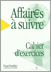 Affaires à suivre. Cahier d'exercices