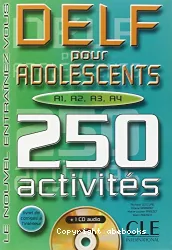Delf pour adolescents A1, A2, A3, A4. 250 activités