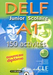 DELF Junior scolaire A1. 150 activités
