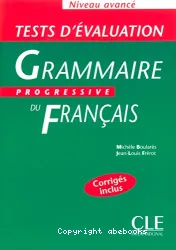 Grammaire progressive du français. Tests d'évaluation. Niveau avancé