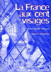 La France aux cent visages. cahier d'activités