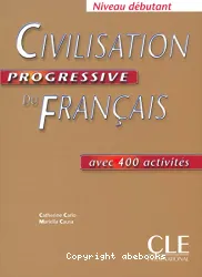 Civilisation progressive du français avec 400 activités. Niveau débutant