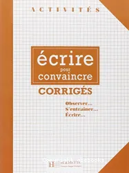 Ecrire pour convaincre. corrigés