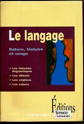 Le Langage - Nature, histoire et usage