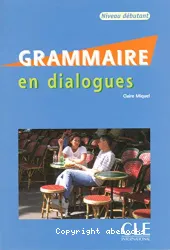 Grammaire en dialogues. Niveau débutant