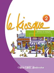 Le Kiosque 2. Méthode de français