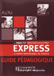 Objectif Express 1. Guide pédagogique (A1 / A2)