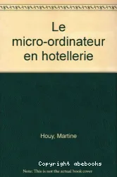 Le Micro-ordinateur au service de l'hôtellerie et du tourisme
