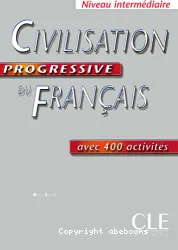 Civilisation progressive du français avec 400 activités. Niveau intermédiaire