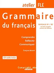 Grammaire du français. Niveau B1/B2 du Cadre européen commun de référence