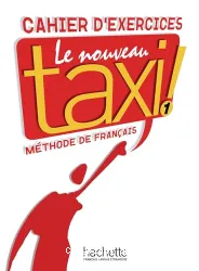 Le Nouveau taxi 1. Cahier d'exercices