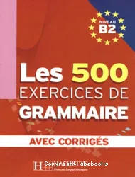 Les 500 exercices de phonétique - Niveau B2 (avec corrigés)