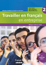 Travailler en français en entreprise 2. Méthode de français sur objectifs spécifiques