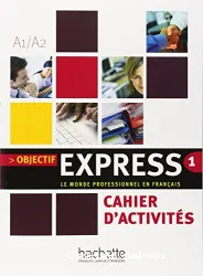 Objectif Express 1. Cahier d'activités (A1 / A2)