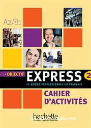 Objectif Express 2. Cahier d'activités (A2 / B1)