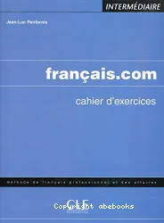 Français.com. Cahier d'exercices