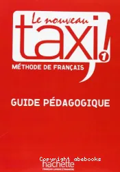 Le Nouveau taxi 1. Guide pédagogique