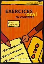 Exercices d'oral en contexte. Niveau débutant