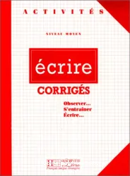 Ecrire. Niveau moyen. Corrigés