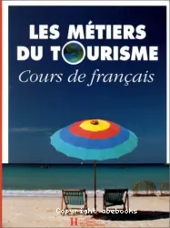 Les Métiers du tourisme. Cours de français