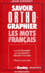 Savoir orthographier les mots français