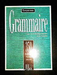 Grammaire. 350 exercices. Niveau débutant