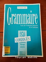 Grammaire. 350 exercices. Niveau moyen. Corrigés