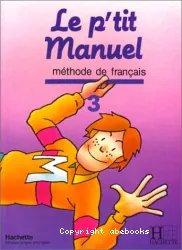 Le P'tit Manuel 3. Méthode de français