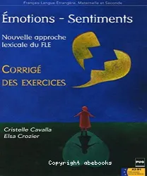 Emotions, sentiments. Corrigé des exercices. Niveau A2-B1