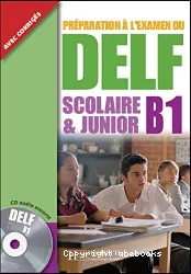 Préparation à l'examen du DELF Scolaire et Junior B1