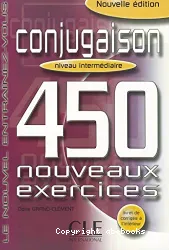 Conjugaison 450 nouveaux exercices. Niveau intermédiaire