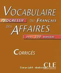 Vocabulaire progressif du français des affaires. Corrigés