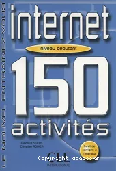 Internet 150 activités. Niveau débutant