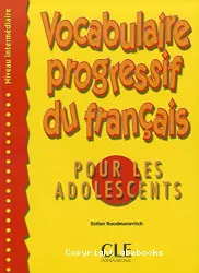 Vocabulaire progressif du français pour les adolescents. Niveau intermédiaire