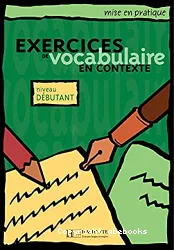 Exercices de vocabulaire en contexte. Niveau débutant