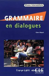 Grammaire en dialogues. Niveau intermédiaire