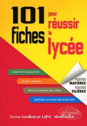 101 fiches pour réussir le lycée