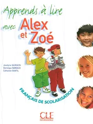 Apprends à lire avec Alex et Zoé. Français de scolarisation