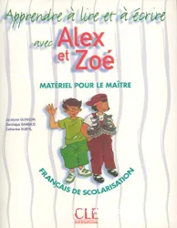 Apprendre à lire et à écrire avec Alex et Zoé. Matériel pour le maître