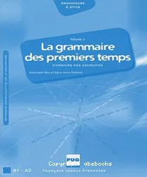 La Grammaire des premiers temps. Volume 1. Corrigés des excercices